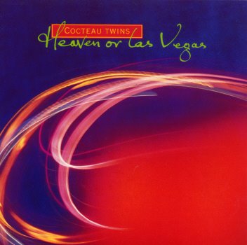 Heaven or Las Vegas by Cocteau Twins