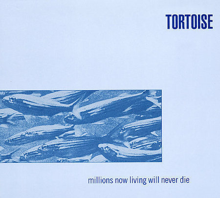 Millions Now Living Will Never Die by Tortoise
